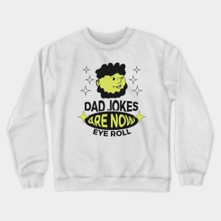 Dad Jokes are How Eye Roll // Retro Style Crewneck Sweatshirt